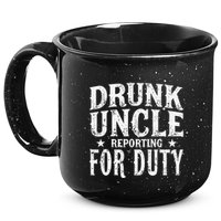 Drunk Uncle Reporting For Duty Drunk Uncle Funny Drinking 15oz Campfire Ceramic Mug