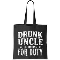 Drunk Uncle Reporting For Duty Drunk Uncle Funny Drinking Bag
