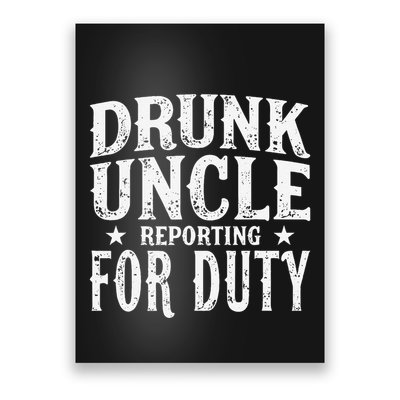 Drunk Uncle Reporting For Duty Drunk Uncle Funny Drinking Poster