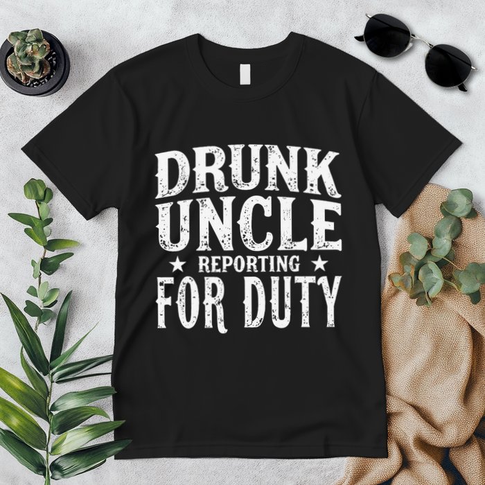 Drunk Uncle Reporting For Duty Drunk Uncle Funny Drinking Premium T-Shirt