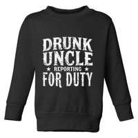 Drunk Uncle Reporting For Duty Drunk Uncle Funny Drinking Toddler Sweatshirt