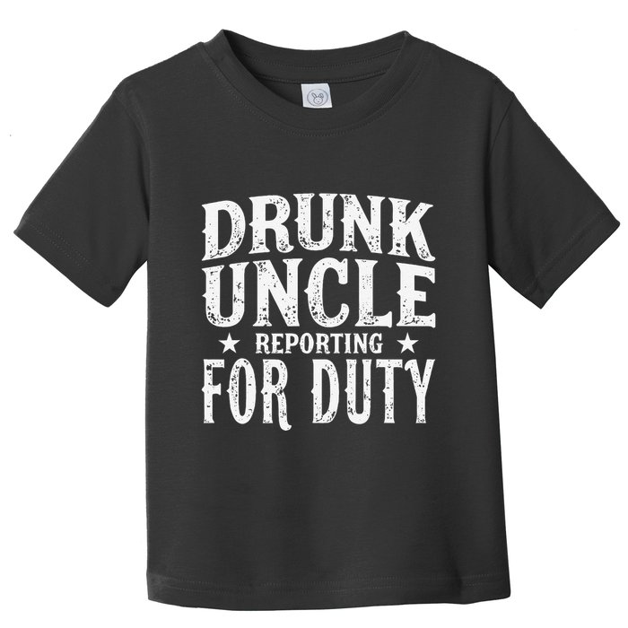 Drunk Uncle Reporting For Duty Drunk Uncle Funny Drinking Toddler T-Shirt