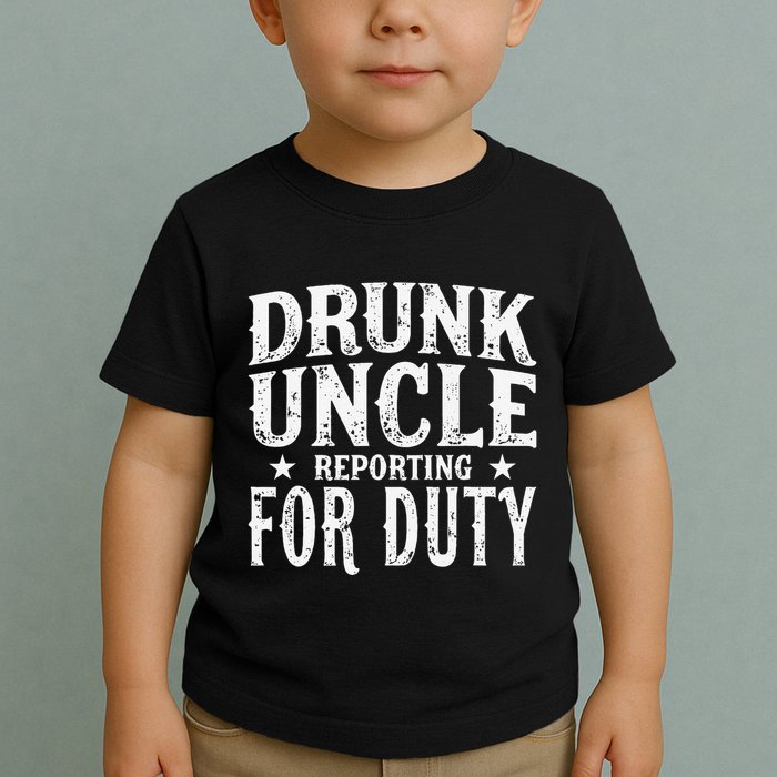Drunk Uncle Reporting For Duty Drunk Uncle Funny Drinking Toddler T-Shirt