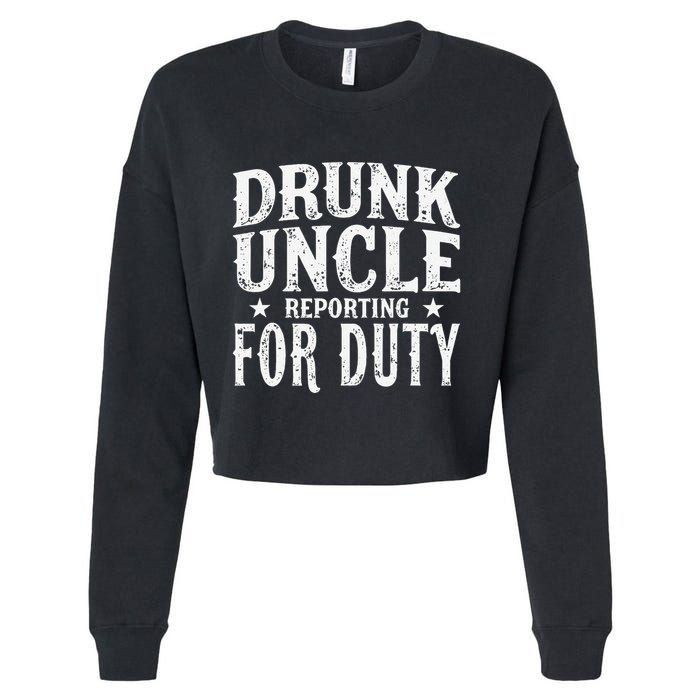 Drunk Uncle Reporting For Duty Drunk Uncle Funny Drinking Cropped Pullover Crew