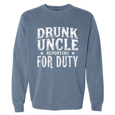 Drunk Uncle Reporting For Duty Drunk Uncle Funny Drinking Garment-Dyed Sweatshirt