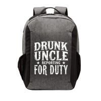 Drunk Uncle Reporting For Duty Drunk Uncle Funny Drinking Vector Backpack