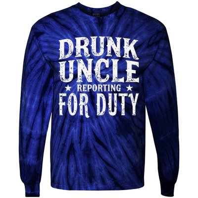 Drunk Uncle Reporting For Duty Drunk Uncle Funny Drinking Tie-Dye Long Sleeve Shirt