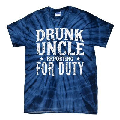 Drunk Uncle Reporting For Duty Drunk Uncle Funny Drinking Tie-Dye T-Shirt