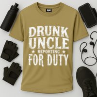 Drunk Uncle Reporting For Duty Drunk Uncle Funny Drinking Performance Shirt