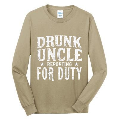 Drunk Uncle Reporting For Duty Drunk Uncle Funny Drinking Tall Long Sleeve T-Shirt