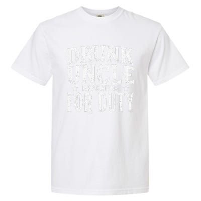 Drunk Uncle Reporting For Duty Drunk Uncle Funny Drinking Garment-Dyed Heavyweight T-Shirt