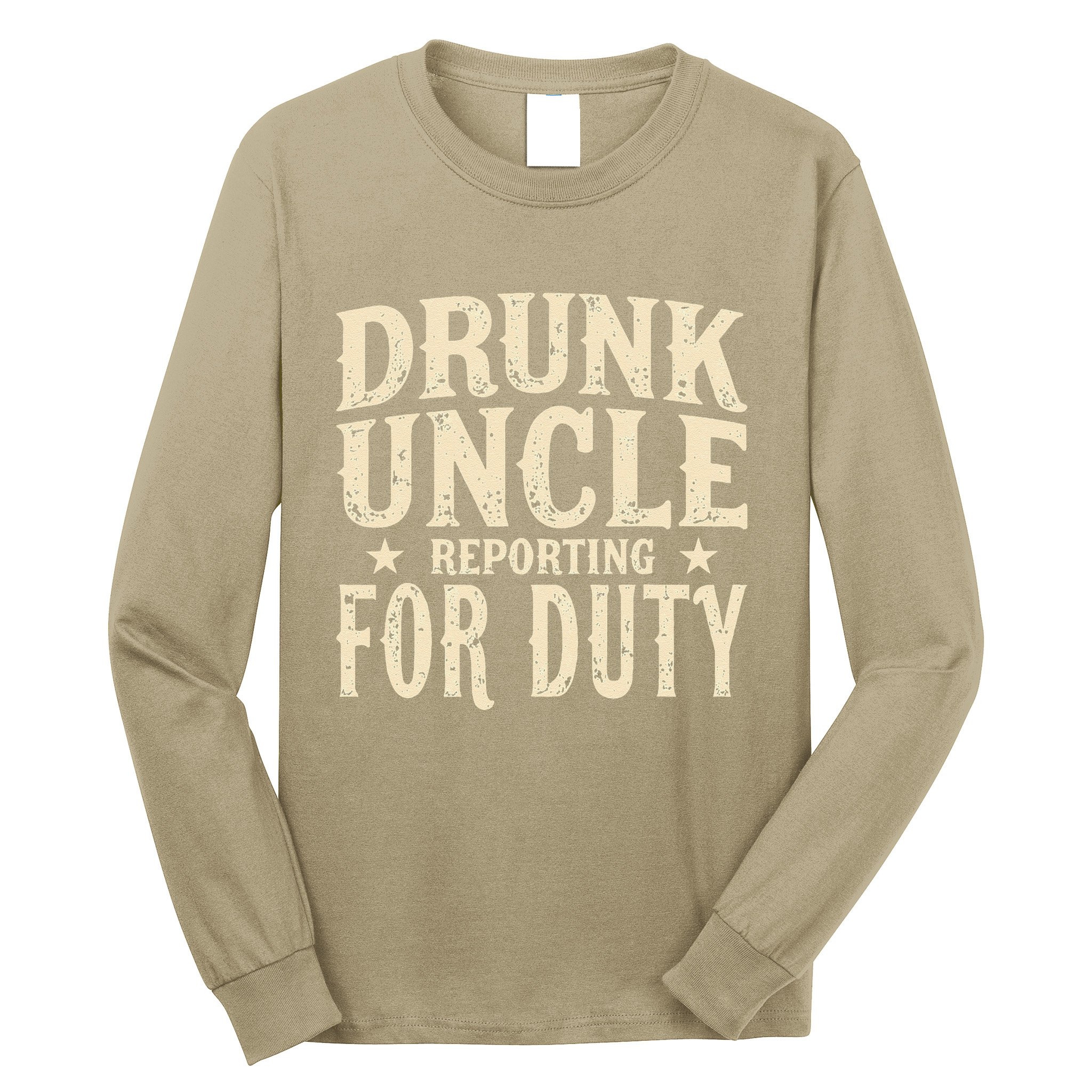 Drunk Uncle Reporting For Duty Funny Long Sleeve Shirt