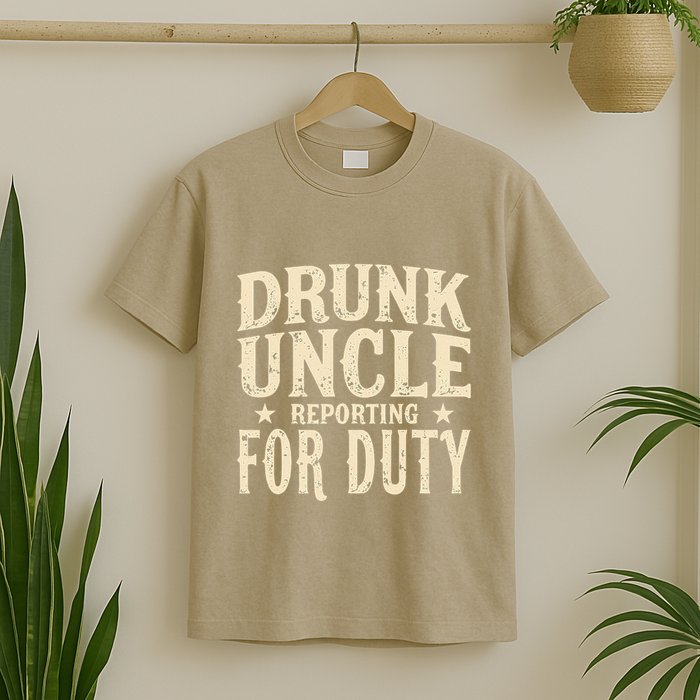 Drunk Uncle Reporting For Duty Funny T-Shirt