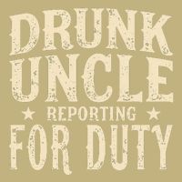 Drunk Uncle Reporting For Duty Funny T-Shirt