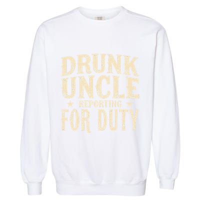 Drunk Uncle Reporting For Duty Funny Garment-Dyed Sweatshirt