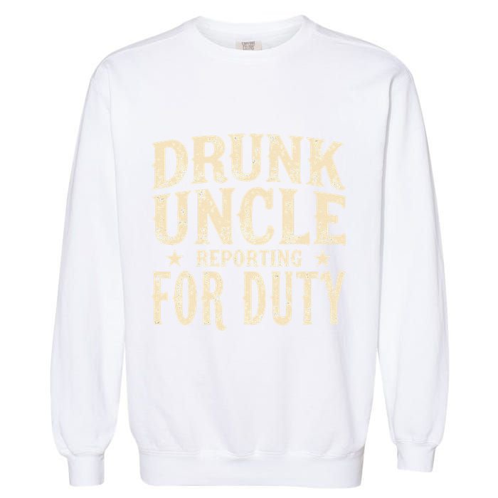Drunk Uncle Reporting For Duty Funny Garment-Dyed Sweatshirt