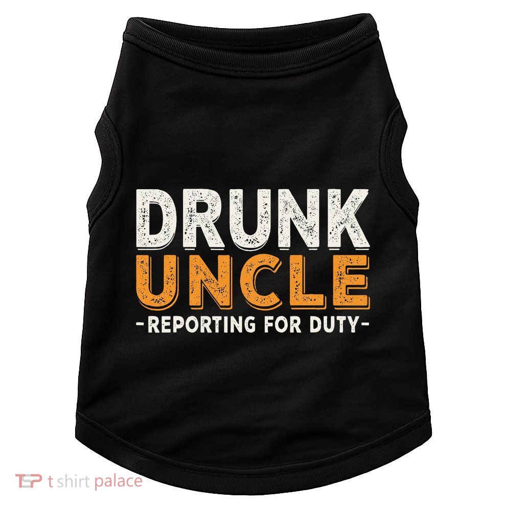 Drunk Uncle Reporting For Duty Doggie Tank