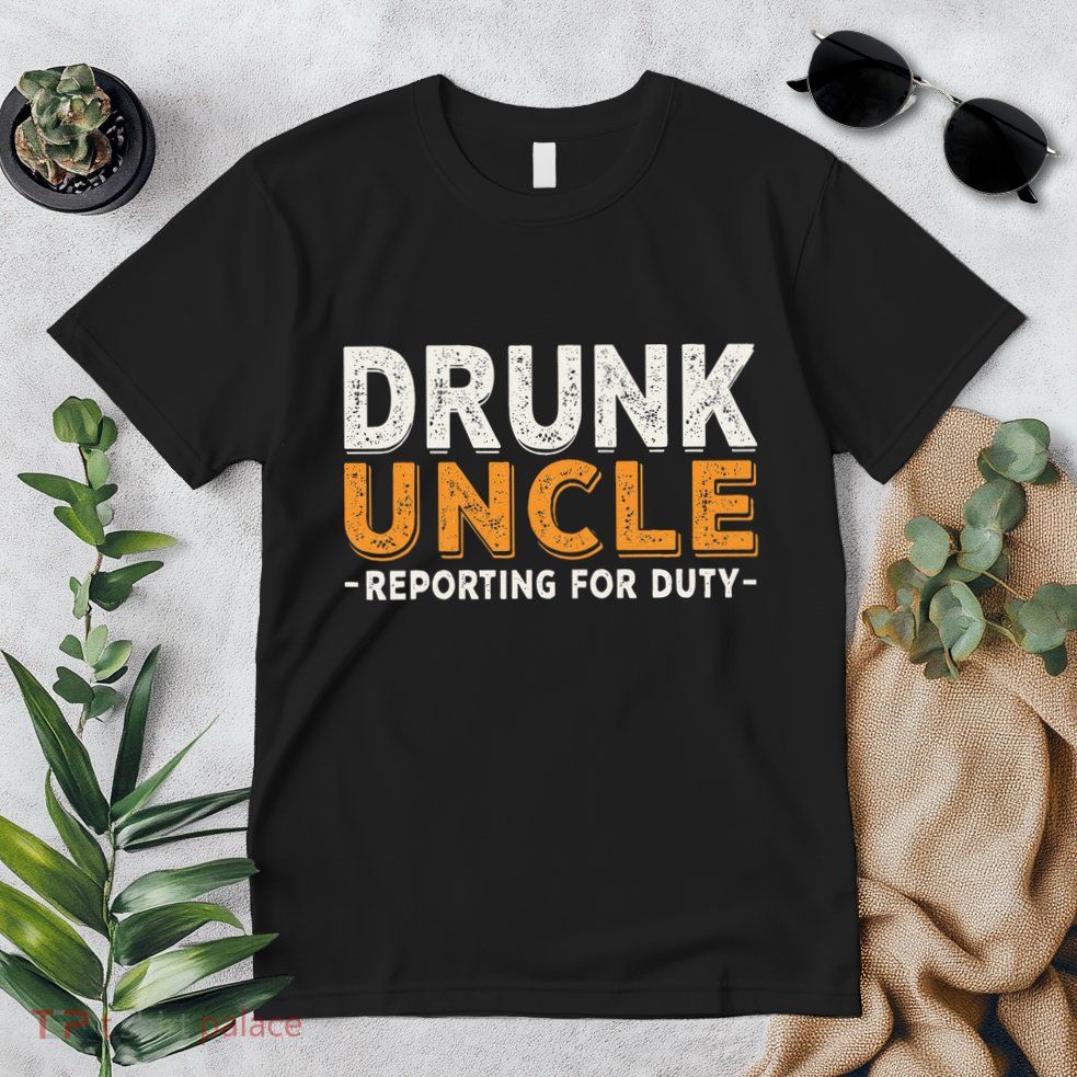 Drunk Uncle Reporting For Duty Premium T-Shirt