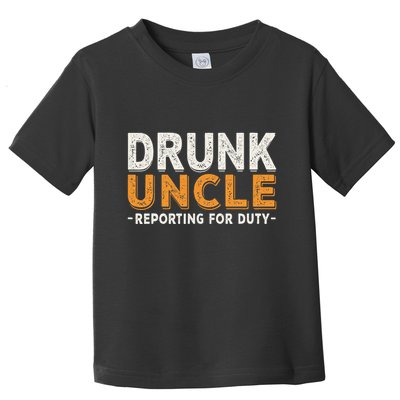 Drunk Uncle Reporting For Duty Toddler T-Shirt
