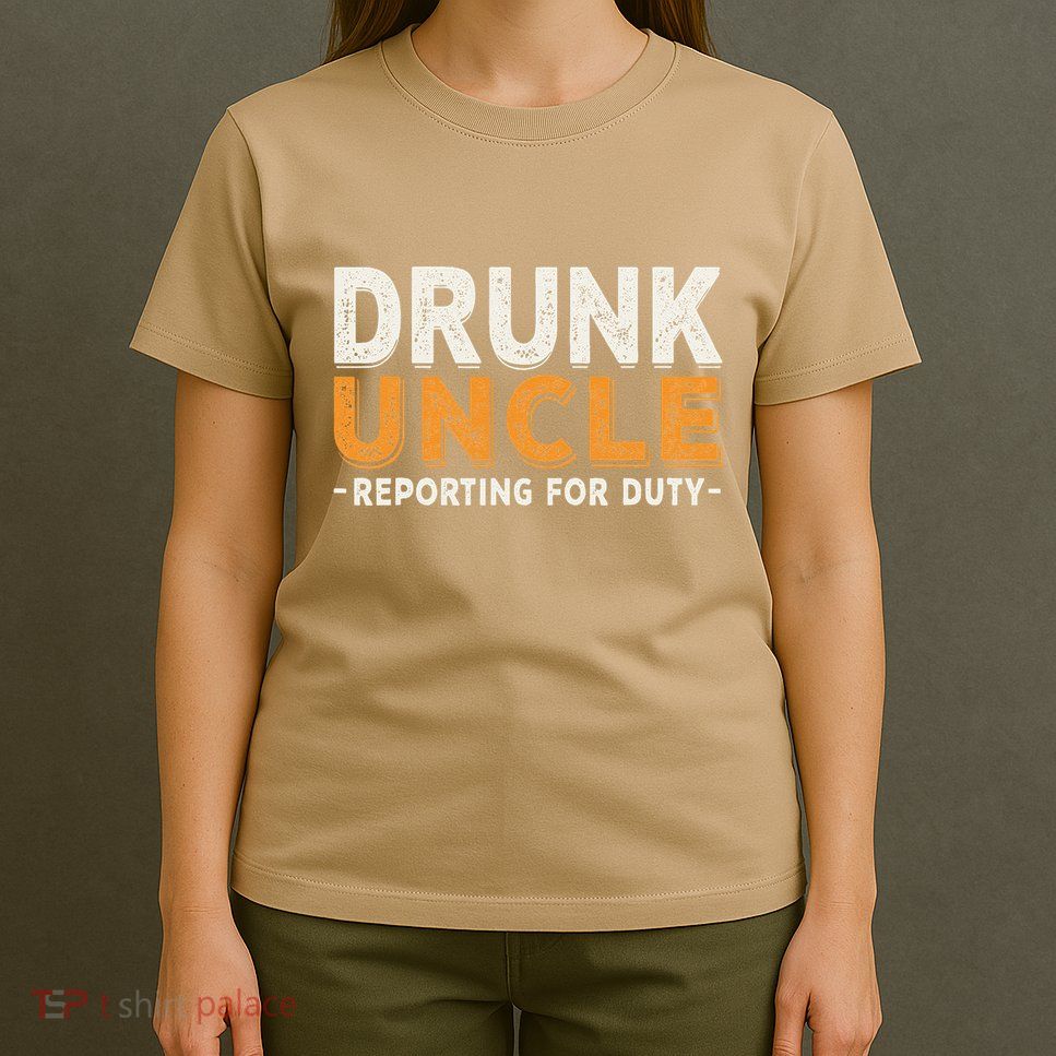 Drunk Uncle Reporting For Duty T-Shirt