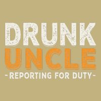 Drunk Uncle Reporting For Duty Button