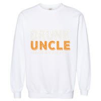 Drunk Uncle Reporting For Duty Garment-Dyed Sweatshirt