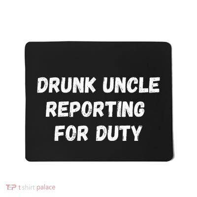 Drunk Uncle Reporting For Duty Mousepad
