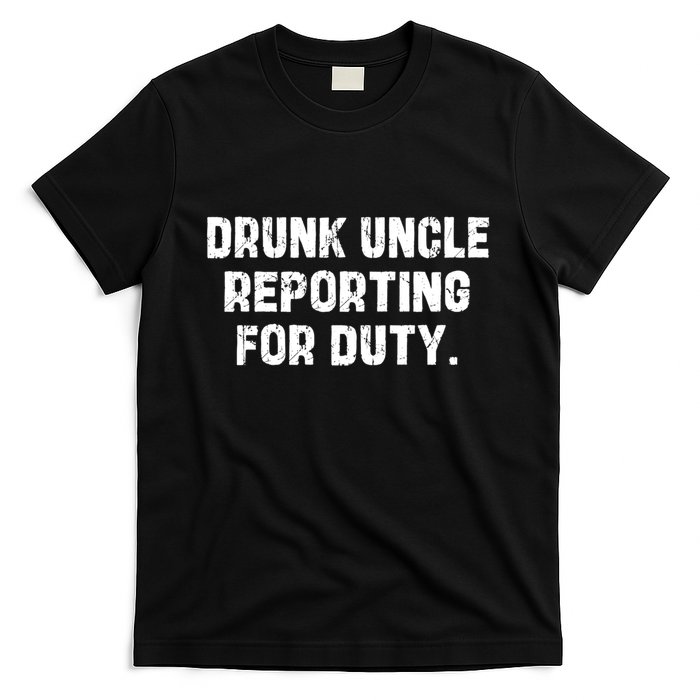 Drunk Uncle Reporting For Duty Fuuny T-Shirt