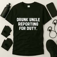 Drunk Uncle Reporting For Duty Fuuny T-Shirt