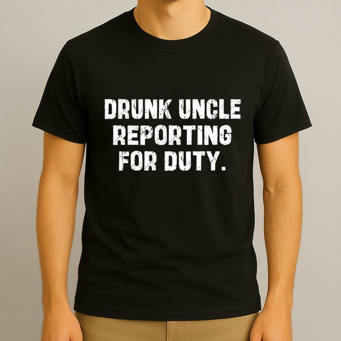 Drunk Uncle Reporting For Duty Fuuny T-Shirt