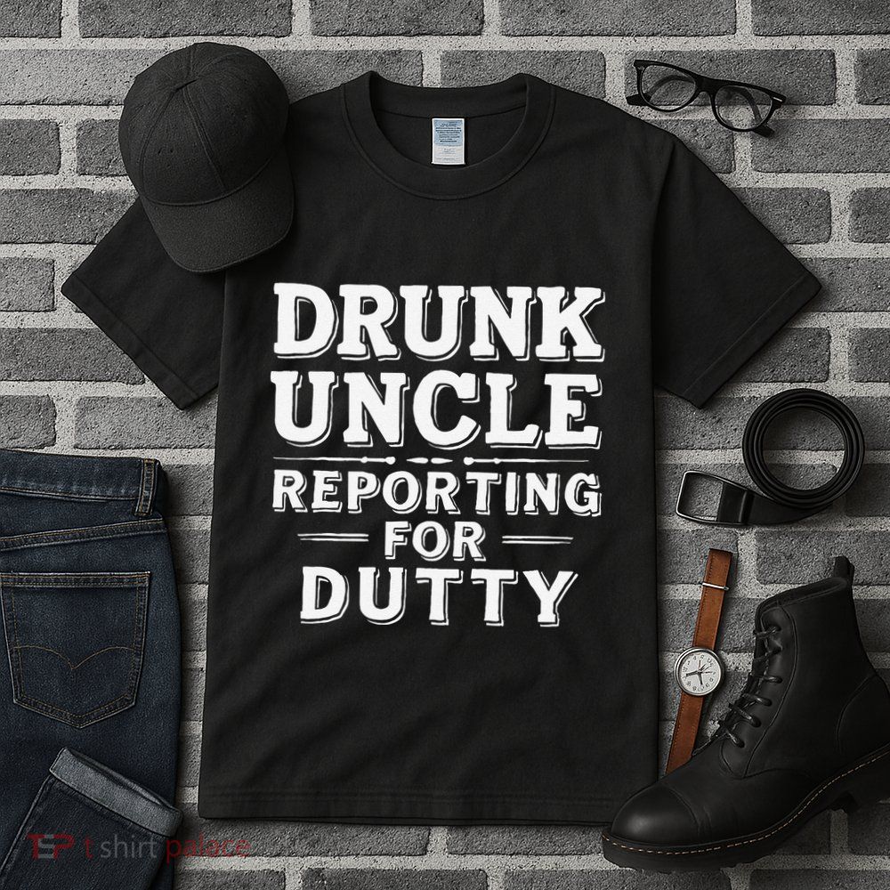 Drunk Uncle Reporting For Duty Tall T-Shirt