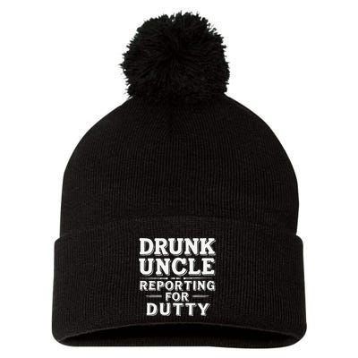 Drunk Uncle Reporting For Duty Pom Pom 12in Knit Beanie