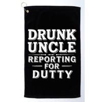 Drunk Uncle Reporting For Duty Golf Towel