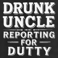 Drunk Uncle Reporting For Duty Golf Towel