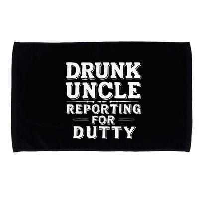 Drunk Uncle Reporting For Duty Microfiber Hand Towel