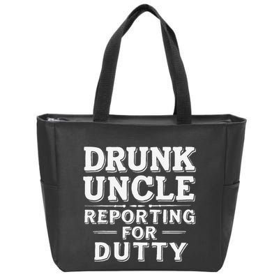 Drunk Uncle Reporting For Duty Zip Tote Bag