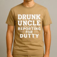 Drunk Uncle Reporting For Duty T-Shirt