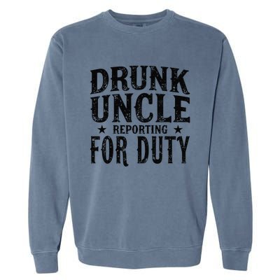 Drunk Uncle Reporting For Duty Garment-Dyed Sweatshirt