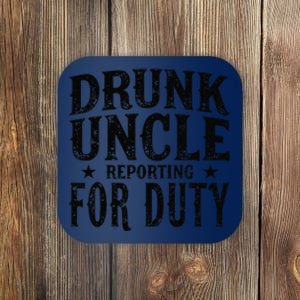 Drunk Uncle Reporting For Duty Coaster