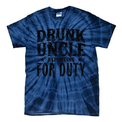 Drunk Uncle Reporting For Duty Tie-Dye T-Shirt