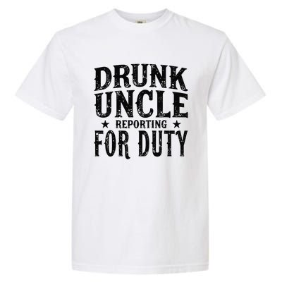 Drunk Uncle Reporting For Duty Garment-Dyed Heavyweight T-Shirt