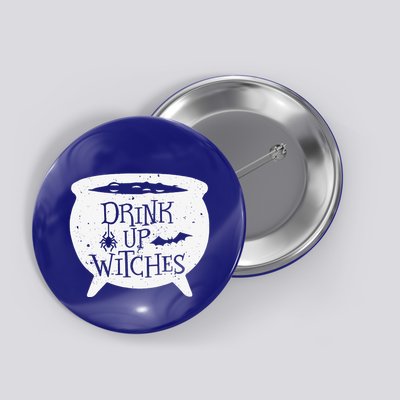 Drink Up Witches Funny Witch Cauldron Halloween Button