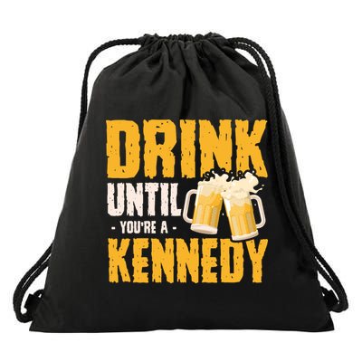 Drink Until Youre A Kennedy Drawstring Bag