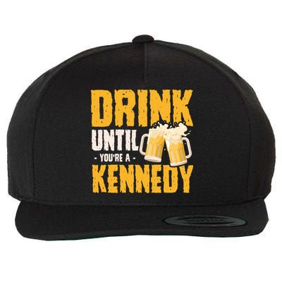 Drink Until Youre A Kennedy Wool Snapback Cap