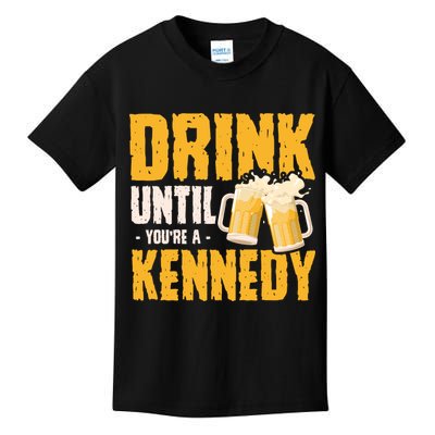 Drink Until Youre A Kennedy Kids T-Shirt