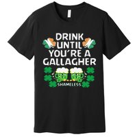 Drink Until You're A Gallagher Shameless St Patrick's Premium T-Shirt