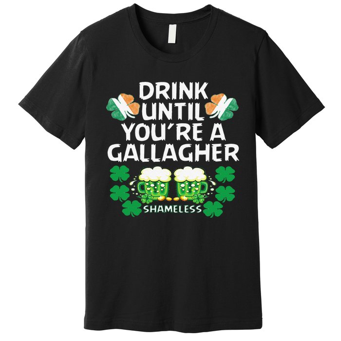 Drink Until You're A Gallagher Shameless St Patrick's Premium T-Shirt