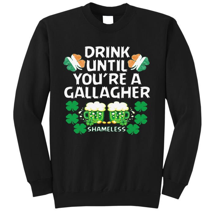 Drink Until You're A Gallagher Shameless St Patrick's Tall Sweatshirt