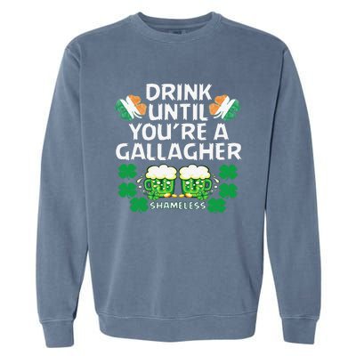 Drink Until You're A Gallagher Shameless St Patrick's Garment-Dyed Sweatshirt