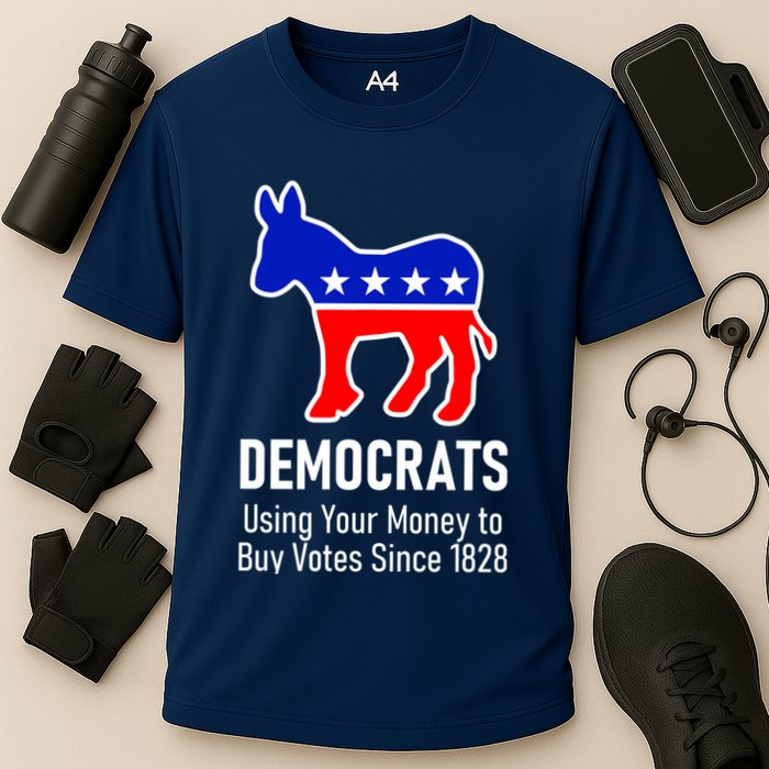 Democrats Using Your Money To Buy Votes Since 1828 Performance Shirt
